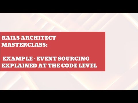 Rails Architect Masterclass: Event sourcing explained at the code level