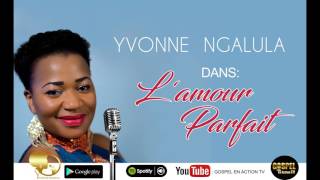 L'AMOUR PARFAIT, Yvonne Ngalula