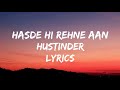 Hasde Hi Rehne Aan - Hustinder (lyrics)