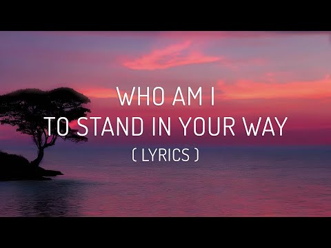 Chester See - Who Am I to Stand in Your Way (Lyrics) 💐🎶