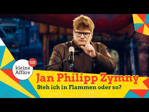 Jan Philipp Zymny / Steh ich in Flammen oder so? / Die Kleine Affäre außer Haus