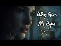 Why Give Me Hope Heartbreaking Sad Love Song Lyric Video Aerin Colette