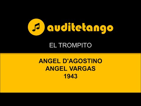 EL TROMPITO - ANGEL D'AGOSTINO - ANGEL VARGAS - 1943 - TANGO CANTATO