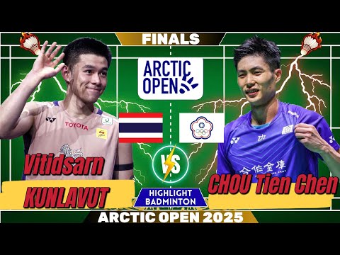 🔥 EXCITING FINAL 🔥 CHOU Tien Chen (TPE) vs Vitidsarn KUNLAVUT (THA) | FINALS Arctic Open 2025