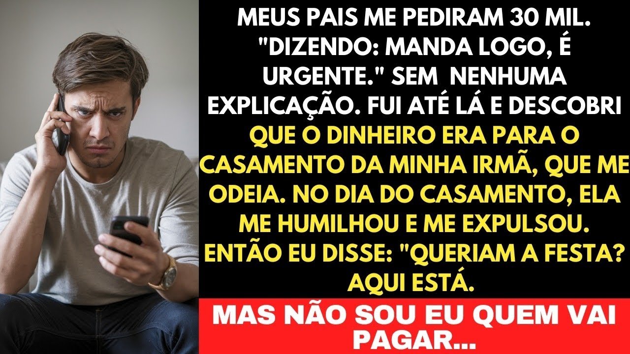 MEUS PAIS TENTARAM ME ARRANCAR 30 MIL PARA O CASAMENTO DA MINHA IRMÃ QUE ME ODEIA.VÃO SE ARREPENDER!