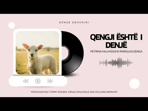 Qengji Është i Denjë - Këngë Adhurimi Krishterë