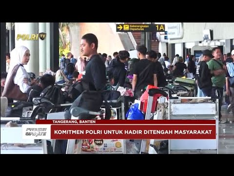 PRESISI UPDATE : WUJUDKAN MUDIK AMAN, PEMUDIK APRESIASI KINERJA POLRI 29/03/2025 21.00