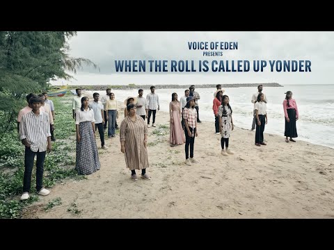 WHEN THE ROLL IS CALLED UP YONDER | Voice of Eden INDIA | 4K