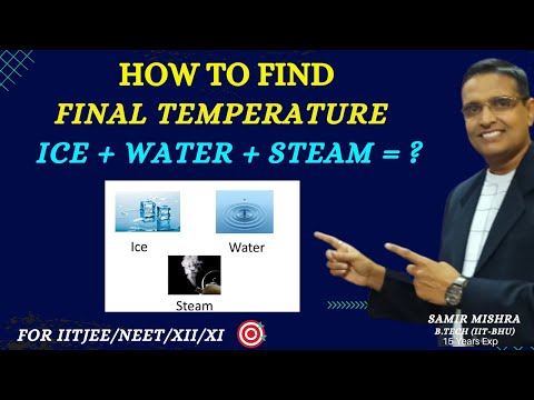 Finding Final Temperature When Ice  Water And Steam Are Mixed | Calorimetry