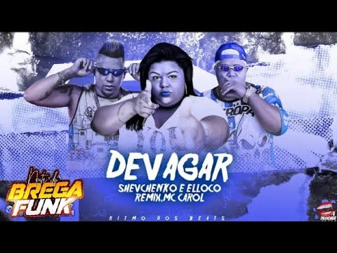 ,🌕 SHEVCHENKO E ELLOCO - MC CAROL - DEVAGAR ( TOP BREGA FUNK )