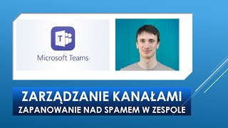 Zarządzenie kanałami w Microsoft Teams, czyli jak zapanować na spamem w konwersacji