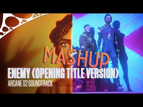 [MASHUP] Imagine Dragons feat. JID - “Enemy Original and Opening Title MASHUP” (from Arcane)