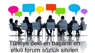 Türkiye’nin en başarılı en popüler forum sözlük siteleri