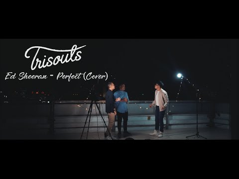 Ed Sheeran - Perfect ( Trisouls Cover )