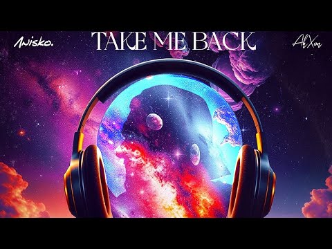 AhXon & Anisko - Take Me Back (Melodine - EP) - Lyric Video