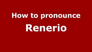 How to pronounce Renerio