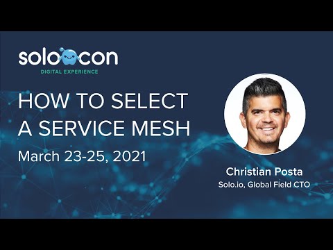 SoloCon 2021 - How to Select a Service Mesh