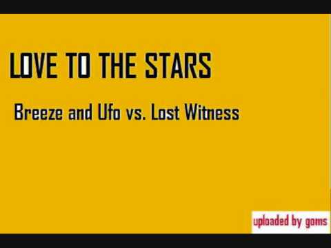 LOVE TO THE STARS - Breeze and Ufo vs. Lost Witness