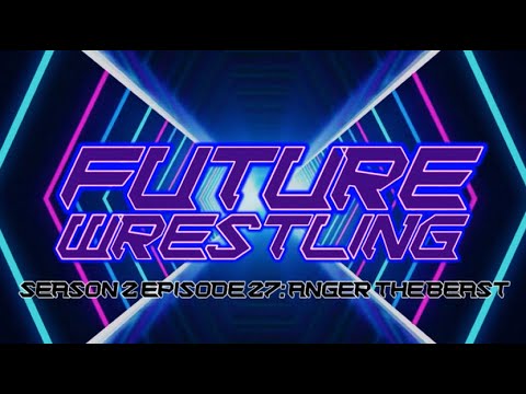 FUTURE Wrestling RPG | Season 2 Episode 27: Anger The Beast