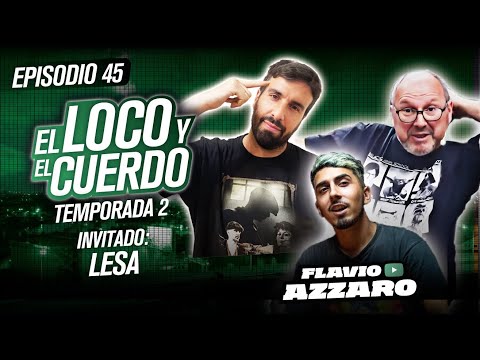 EL LOCO Y EL CUERDO - Episodio 45 (con Mauro Albarracín 'LESA')