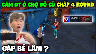 NTN giả bot chấp 4 Round Độc Lang Chiến bằng “ ĐT Săn Ở Chợ Đồ Cũ ” bất ngờ gặp Bé Lâm ?