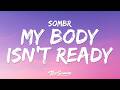 sombr - My Body Isn't Ready (Lyrics)