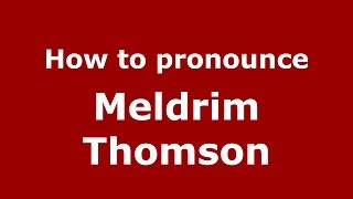 How to pronounce Meldrim Thomson