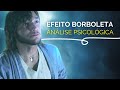 Como O Efeito Borboleta Afeta Seus Medos E Ansiedades ANÁLISE PSICOLÓGICA