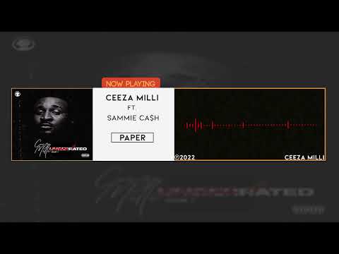 Ceeza Milli - Paper Ft  Sammie Cash (Official Audio)