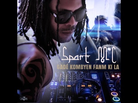 SPART MC - "Gadé Kombyen fanm ki la" - ♫ Nouveauté Dancehall♫ 2015 Vidéo Clip Officiel