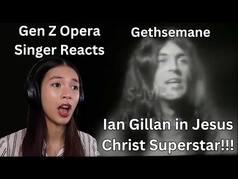 Gen Z Opera Singer Reacts To Ian Gillan - Gethsemane (Jesus Christ Superstar)