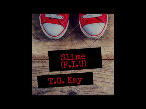 Slime (F.I.U) - T.G. Kay