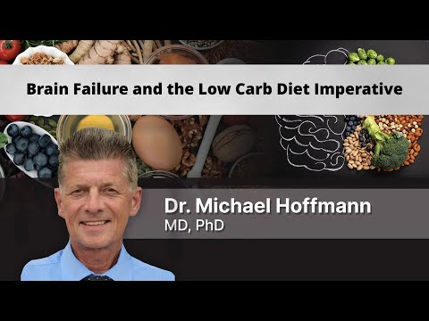 Dr. Michael Hoffmann - 'Brain Failure and the Low Carb Diet Imperative'