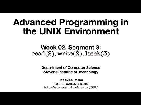Advanced Programming in the UNIX Environment: Week 02, Segment 3 - read(2), write(2), lseek(2)