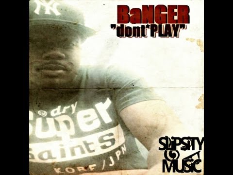 Banger - Dont Play [AUDIO]