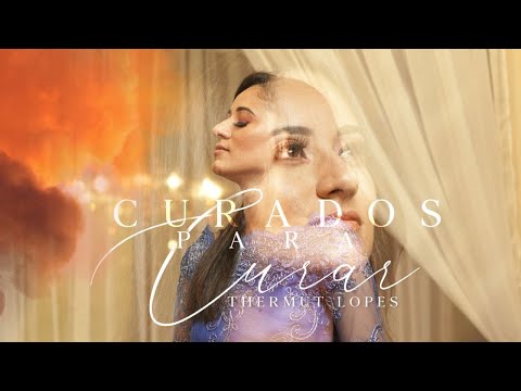 Thermut Lopes | Curados Para Curar #lançamento #veja #gospel #curadadepressão #003 #deusfala #cura