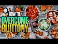 Do You Struggle With Gluttony? Watch This!