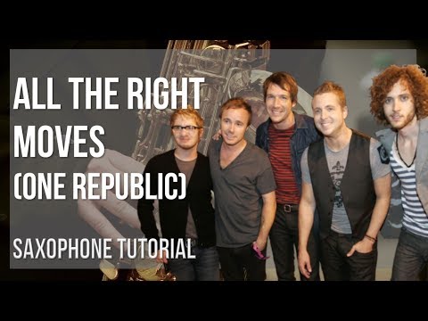 How to play All The Right Moves by One Republic on Alto Sax (Tutorial)
