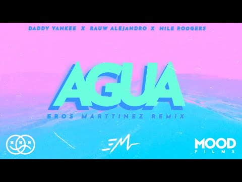 Agua - (Eros Marttinez Remix) Daddy Yankee x Rauw Alejandro x Nile Rodgers