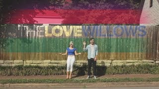 The Love Willows - We're Back!