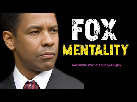 FOX MENTALITY MOTIVATIONAL SPEECH BY DENZEL WASHINGTON