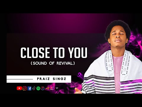 Praiz Singz - Close to you | Song of healing | Celestial Worship | Divine harmony | Song of ascent
