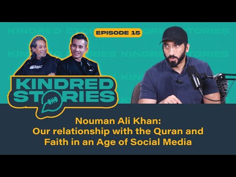 EP15 | Our Relationship With The Quran And Faith In An Age Of Social Media With Nouman Ali Khan