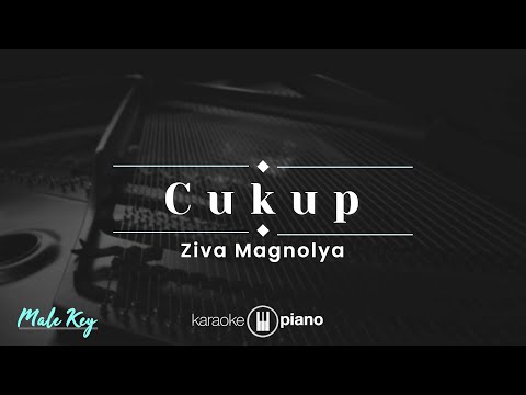 Cukup - Ziva Magnolya (KARAOKE PIANO - MALE KEY)