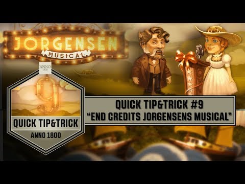 Anno1800 - Quick Tip&Trick #9 - End Credits Jorgensen's Musical!