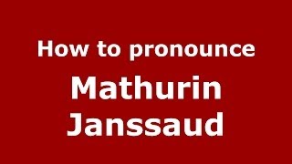 How to pronounce Mathurin Janssaud