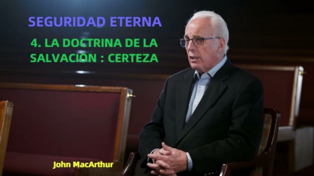 LA DOCTRINA DE LA SALVACION : CERTEZA - John MacArthur