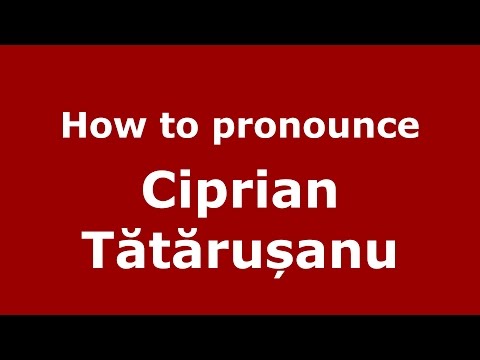 How to pronounce Ciprian Tătărușanu (Romanian/Romania) - PronounceNames.com