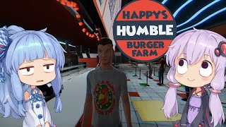 【Happy's hunble barger farm】ゆかりさんと葵ちゃんが怪しいハンバーガー店でアルバイトするそうです。【ボイスロイド実況】