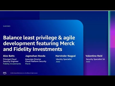 AWS re:Inforce 2023 - Balance least privilege & agile development, feat. Fidelity & Merck (IAM303)